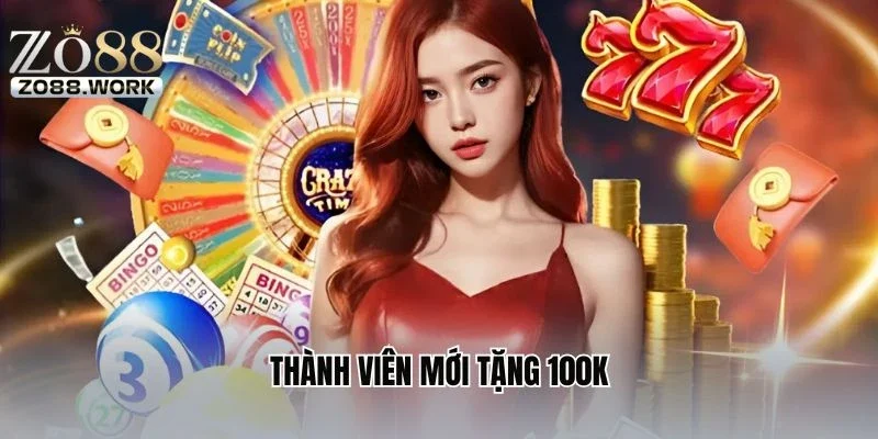 Thành Viên Mới Tặng 100K – Ưu Đãi Khởi Đầu Không Thể Bỏ Lỡ