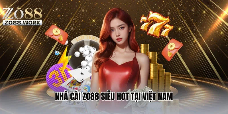 Nhà cái Zo88 siêu hot tại Việt Nam